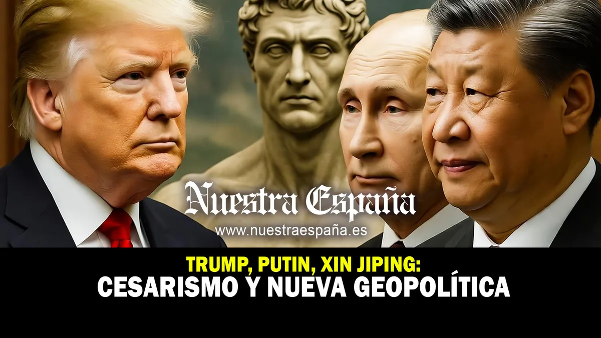 TRUMP, PUTIN, XI JIPING: CESARISMO Y NUEVA GEOPOLÍTICA